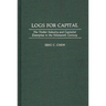 Logs for Capital: The Timber Industry and Capitalist Enterprise in the 19th Century