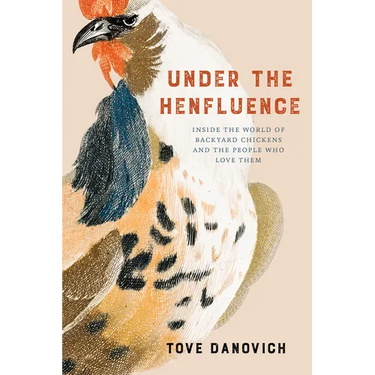 Under the Henfluence: Inside the World of Backyard Chickens and the People Who Love Them