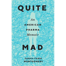 Quite Mad: An American Pharma Memoir