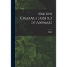 On the Characteristics of Animals; 1
