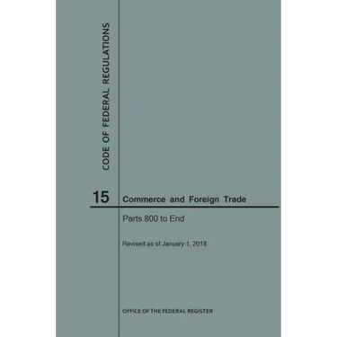 Code of Federal Regulations Title 15, Commerce and Foreign Trades, Parts 800-End, 2018