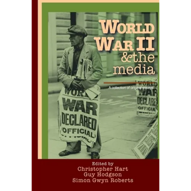 World War II & the media. A collection of original essays.