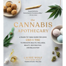 The Cannabis Apothecary: A Pharm to Table Guide for Using CBD and THC to Promote Health, Wellness, Beauty, Restoration, and Relaxation