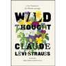 Wild Thought: A New Translation of "La Pensée Sauvage"
