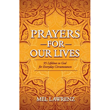 Prayers for Our Lives: 95 Lifelines to God for Everyday Circumstances