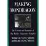 Making Mondragón: The Growth and Dynamics of the Worker Cooperative Complex