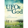 UFOs and God (a collection of short stories)