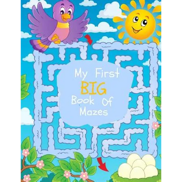 My First Big Book of Mazes: Maze Puzzles for Kids: Big Book Of Mazes for KIds Ages 4-8