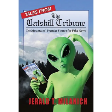 Tales from the Catskill Tribune: The Mountains' Premier Source for Fake News