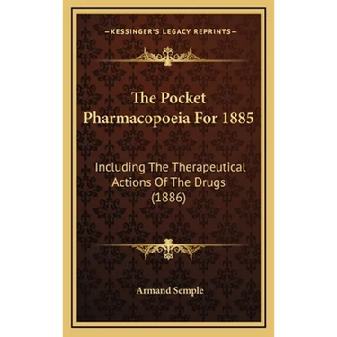 The Pocket Pharmacopoeia For 1885: Including The Therapeutical Actions Of The Drugs (1886)