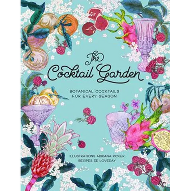 The Cocktail Garden: Botanical Cocktails for Every Season