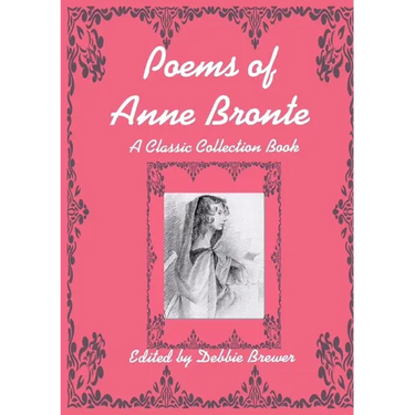 Poems of Anne Bronte, A Classic Collection Book