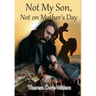 Not My Son, Not on Mother's Day