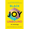Black Joy Unbound: An Anthology