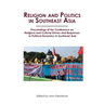 Religion and Politics in Southeast Asia: Religious and Cultural Drivers and Responses to Political Dynamics in Southeast Asia