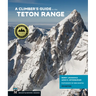 A Climber's Guide to the Teton Range, 4th Edition