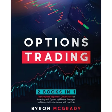Options Trading: 2 Books in 1: The Complete Guide For Beginners to Investing and Making a Profit with Options by Effective Strategies a