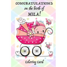 CONGRATULATIONS on the birth of MILA! (Coloring Card): (Personalized Card/Gift) Personal Inspirational Messages & Quotes, Adult Coloring!