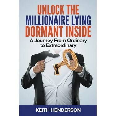Unlock The Millionaire Lying Dormant Inside: A Mindset Journey from Ordinary to Extraordinary
