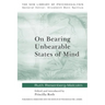 On Bearing Unbearable States of Mind