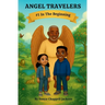 Angel Travelers: #1 In The Beginning