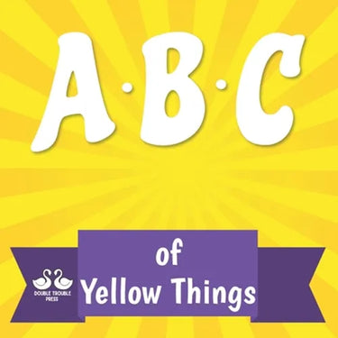 ABC of Yellow Things: A Rhyming Children's Picture Book About Colors