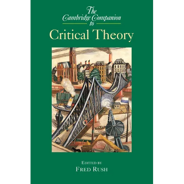 The Cambridge Companion to Critical Theory