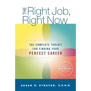 The Right Job, Right Now: The Complete Toolkit for Finding Your Perfect Career