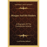 Morgan And His Raiders: A Biography Of The Confederate General