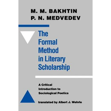 The Formal Method in Literary Scholarship: A Critical Introduction to Sociological Poetics