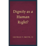 Dignity as a Human Right?