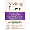 Receiving Love: Transform Your Relationship by Letting Yourself Be Loved