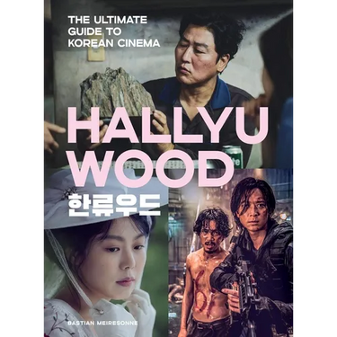Hallyuwood: The Ultimate Guide to Korean Cinema
