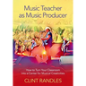 Music Teacher as Music Producer: How to Turn Your Classroom Into a Center for Musical Creativities