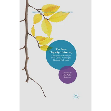 The New Flagship University: Changing the Paradigm from Global Ranking to National Relevancy