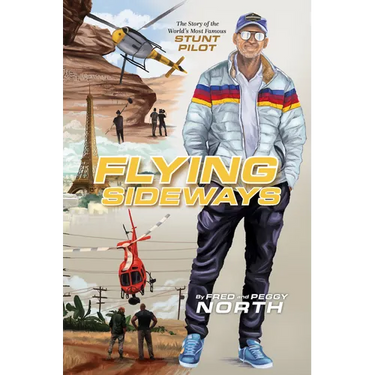 Flying Sideways: The Story of the World's Most Famous Stunt Pilot