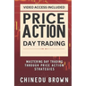 Price Action Day Trading: Mastering Day Trading Through Price Action Strategies