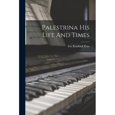 Palestrina His Life And Times