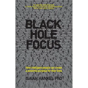 Black Hole Focus: How Intelligent People Can Create a Powerful Purpose for Their Lives