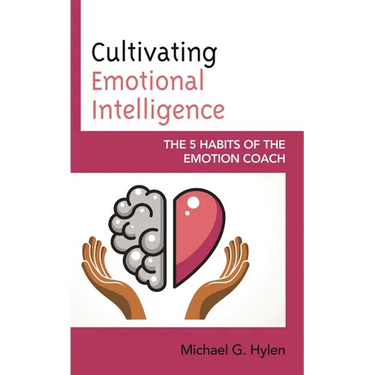 Cultivating Emotional Intelligence: The 5 Habits of the Emotion Coach