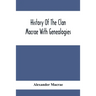 History Of The Clan Macrae With Genealogies