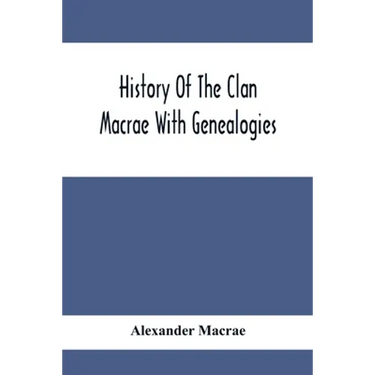 History Of The Clan Macrae With Genealogies