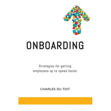 On-boarding: A practical guide to creating extraordinary new employee experiences