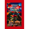 German Christmas Traditions: Exploring the best ways to spend your Christmas in Germany, what to do, where to go and how to enjoy your Christmas ho