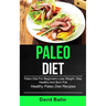 Paleo Diet: Paleo Diet for Beginners to Lose Weight, Stay Healthy and Burn Fat (Healthy Paleo Diet Recipes)