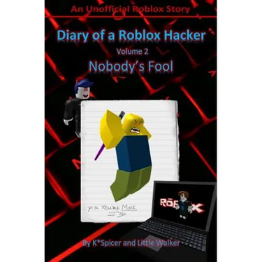 Diary of a Roblox Hacker 2: Nobody's Fool