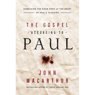 The Gospel According to Paul: Embracing the Good News at the Heart of Paul's Teachings
