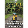 Survival For Children: 30 Survival Skills Your Child Should Know