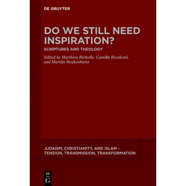 Do We Still Need Inspiration?: Scriptures and Theology
