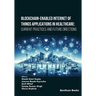 Blockchain-Enabled Internet of Things Applications in Healthcare: Current Practices and Future Directions